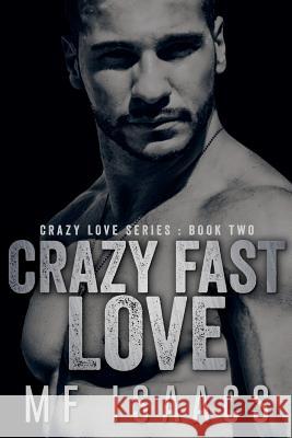 Crazy Fast Love M. F. Isaacs 9781545287644 Createspace Independent Publishing Platform - książka