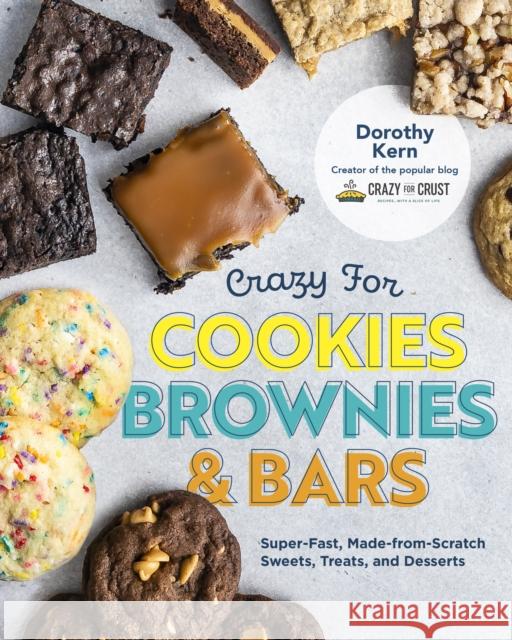 Crazy for Cookies, Brownies, and Bars: Super-Fast, Made-from-Scratch Sweets, Treats, and Desserts Dorothy Kern 9780760372814 Harvard Common Press,U.S. - książka