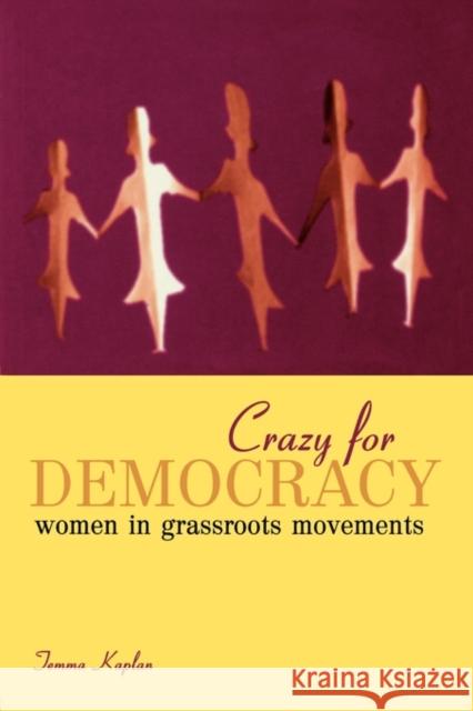 Crazy for Democracy: Women in Grassroots Movements Kaplan, Temma 9780415916639 Routledge - książka