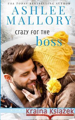 Crazy for the Boss Ashlee Mallory 9780997003543 Ashlee Mallory - książka