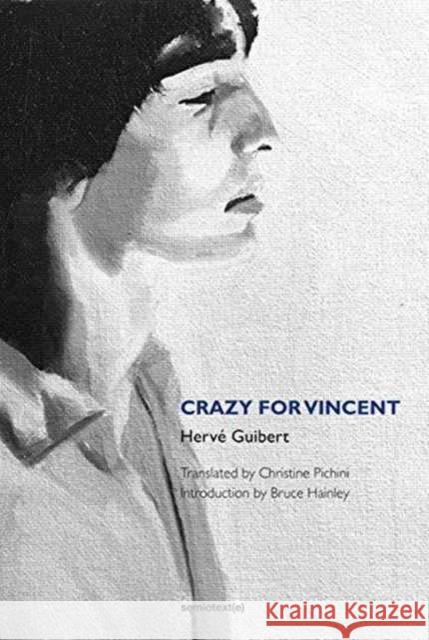 Crazy for Vincent Guibert, Hervé; Hainley, Bruce; Pichini, Praveena Christ 9781584351993 John Wiley & Sons - książka