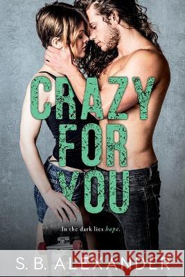 Crazy For You S. B. Alexander 9781734246834 Raven Wing Publishing - książka