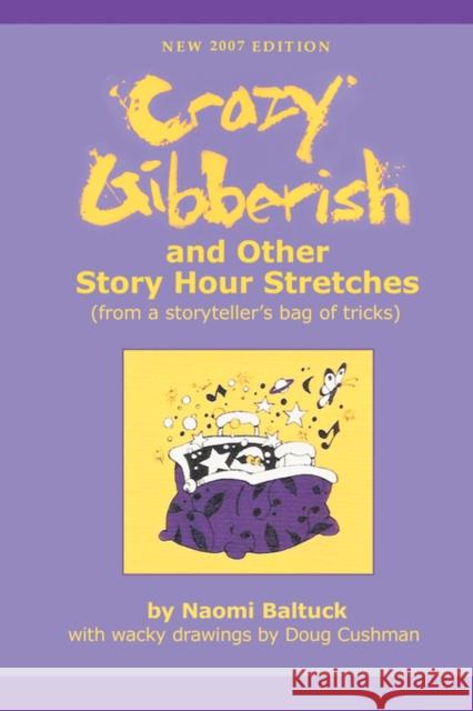 Crazy Gibberish: And Other Story Hour Stretches Baltuck, Naomi 9781932279788 Apple Boat Press, an Imprint of Wyatt-MacKenz - książka