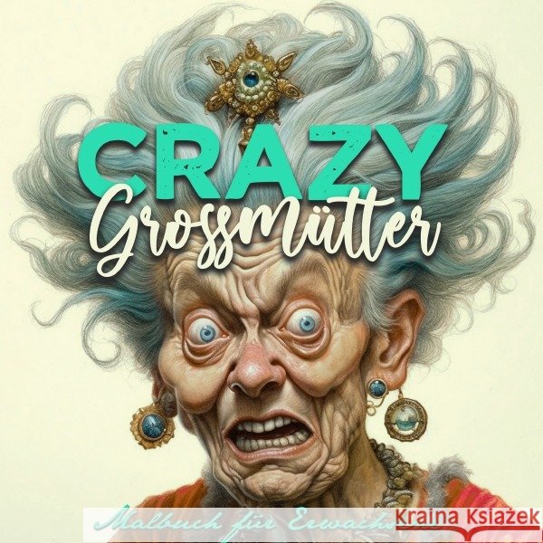 Crazy Großmütter Malbuch für Erwachsene Graustufen Grafik, Musterstück 9783757548568 epubli - książka