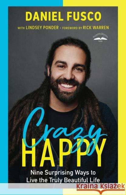 Crazy Happy: Nine Surprising Ways to Live the Truly Beautiful Life Daniel Fusco 9780593192665 Waterbrook Press - książka