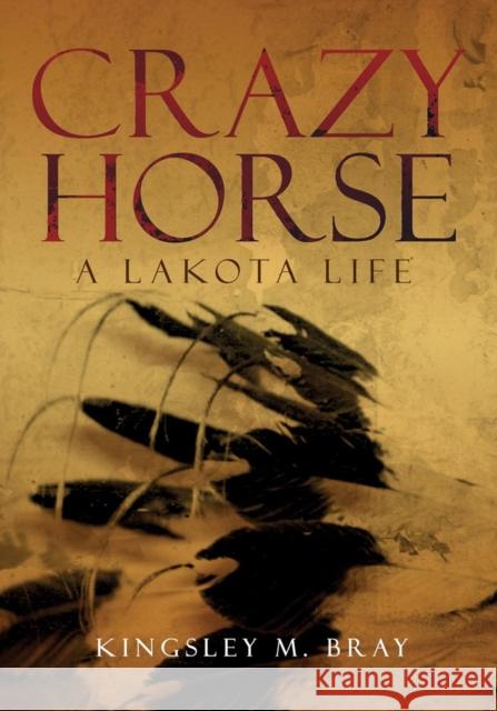 Crazy Horse: A Lakota Life Volume 254 Bray, Kingsley M. 9780806139869 University of Oklahoma Press - książka