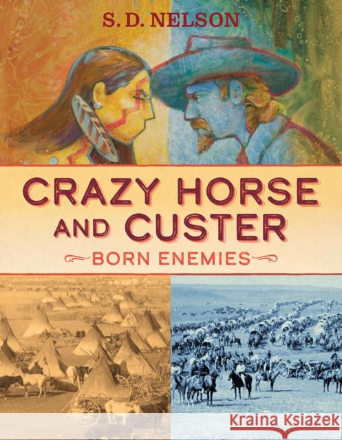 Crazy Horse and Custer: Born Enemies S. D. Nelson 9781419731938 Abrams Books for Young Readers - książka
