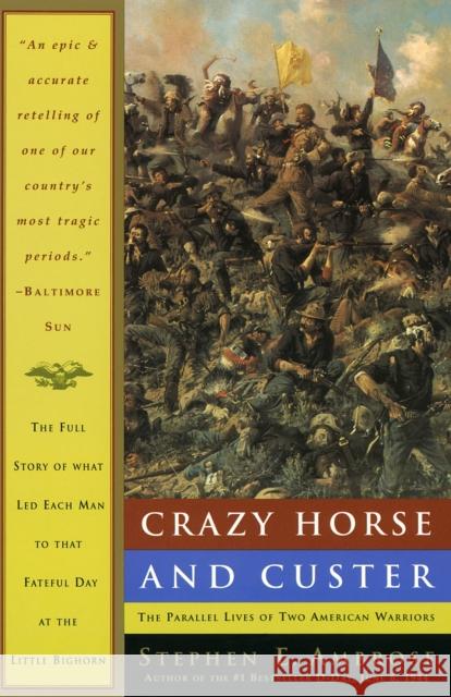Crazy Horse and Custer: The Parallel Lives of Two American Warriors Stephen E. Ambrose 9780385479660 Anchor Books - książka