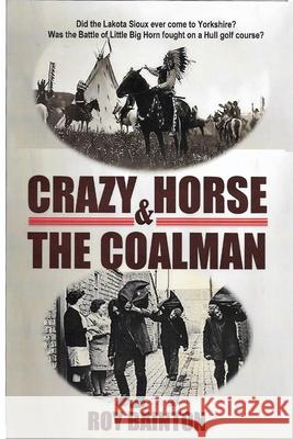 Crazy Horse and The Coalman Roy Bainton 9781446197271 Lulu.com - książka