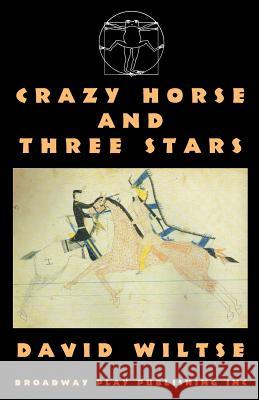 Crazy Horse and Three Stars David Wiltse 9780881454161 Broadway Play Publishing Inc - książka