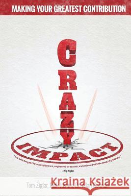 Crazy Impact: Making Your Greatest Contribution Allan Colman 9781613397565 Made for Success Publishing - książka