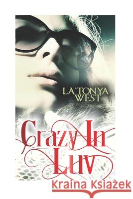 Crazy In Luv West, La'tonya D. 9781453767429 Createspace - książka