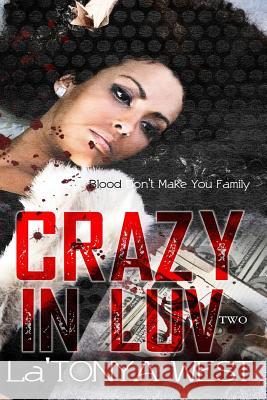 Crazy In Luv 2: Blood Don't Make You Family West, La'tonya 9781497426818 Createspace - książka