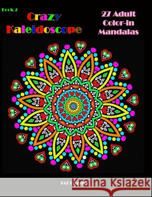 Crazy Kaleidoscope - 27 Adult Color-In Mandalas Tat Puzzles 9781726239844 Createspace Independent Publishing Platform - książka