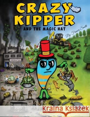 Crazy Kipper And The Magic Hat Francis Smith Ross Hendrick Dave Rolinson 9781914290022 Codex 369 - książka