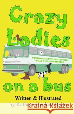 Crazy Ladies on a Bus Kathryn Hackett Bales 9781492843337 Createspace - książka