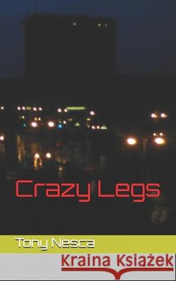 Crazy Legs Tony Nesca 9781775211280 Screamin' Skull Press - książka