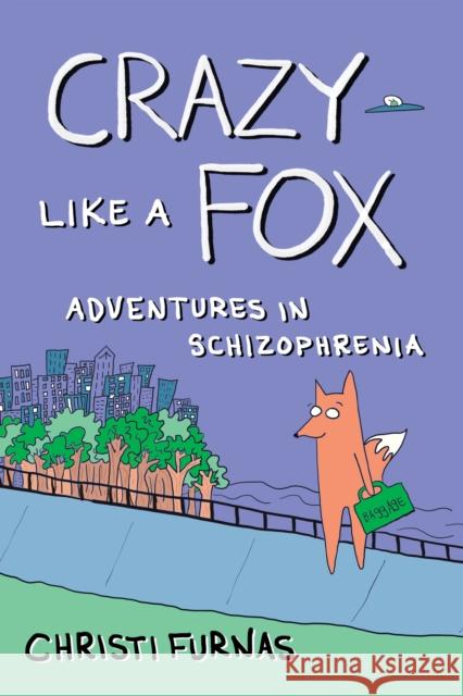 Crazy Like a Fox: Adventures in Schizophrenia Christi Furnas 9781951491284 Street Noise Books - książka