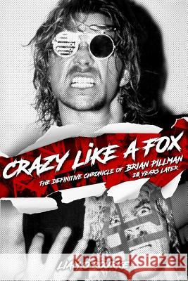 Crazy Like A Fox: The Definitive Chronicle of Brian Pillman 20 Years Later O'Rourke, Liam 9781976541247 Createspace Independent Publishing Platform - książka
