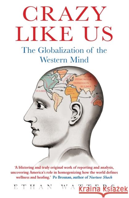 Crazy Like Us: The Globalization of the Western Mind Ethan Watters 9781849015776 Little, Brown Book Group - książka