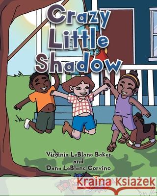 Crazy Little Shadow Virginia LeBlanc Baker, Dana LeBlanc Corvino 9781098067229 Christian Faith - książka