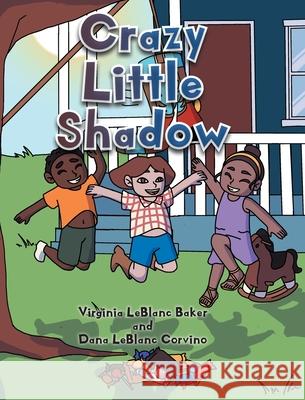 Crazy Little Shadow Virginia LeBlanc Baker, Dana LeBlanc Corvino 9781098082895 Christian Faith - książka