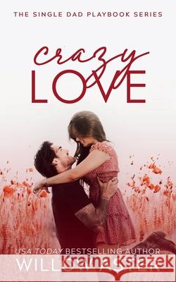 Crazy Love Willow Aster 9781964527062 Willow Aster - książka