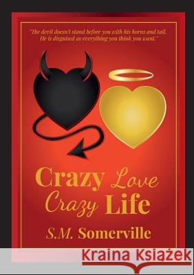 Crazy Love, Crazy Life S. M. Somerville 9780244042844 Lulu.com - książka