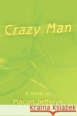 Crazy Man Macon M. Jefferys 9780595462124 iUniverse - książka