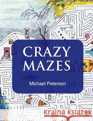 Crazy Mazes Michael Peterson Anne Peterson 9781515221012 Createspace - książka