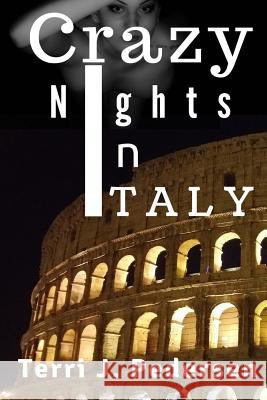 Crazy Nights in Italy Terri J. Pedersen 9781533023902 Createspace Independent Publishing Platform - książka