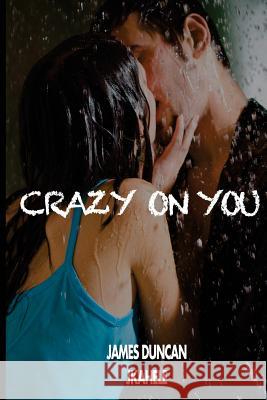 Crazy on You James Duncan J. Kahele 9781508510345 Createspace - książka