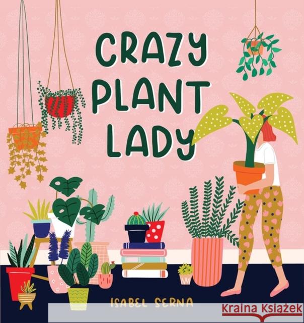 Crazy Plant Lady Isabel Serna 9781523505371 Workman Publishing - książka