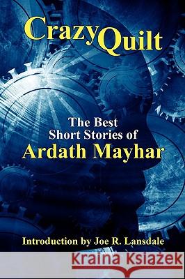 Crazy Quilt: The Best Short Stories of Ardath Mayhar Mayhar, Ardath 9781434403452 Borgo Press - książka