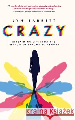 Crazy: Reclaiming Life from the Shadow of Traumatic Memory Lyn Barrett 9781646635436 Koehler Books - książka