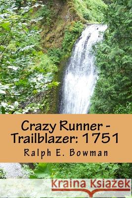 Crazy Runner - Trailblazer: 1751 Ralph E. Bowman 9781517043131 Createspace - książka