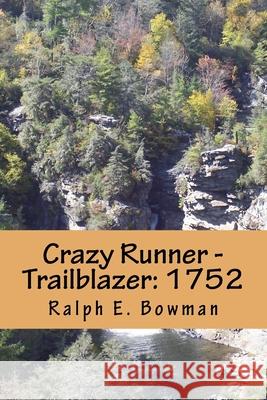 Crazy Runner - Trailblazer: 1752 Ralph E. Bowman 9781517052539 Createspace - książka