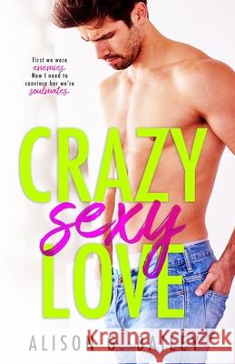 Crazy Sexy Love Alison G. Bailey 9781722908959 Createspace Independent Publishing Platform - książka