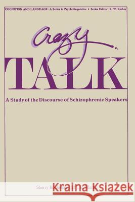 Crazy Talk: A Study of the Discourse of Schizophrenic Speakers Rochester, Sherry 9781461591214 Springer - książka