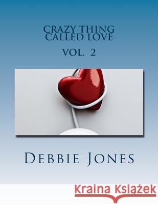 Crazy Thing Called Love: Poetry of a Broken Heart Debbie Jones 9781494704933 Createspace - książka