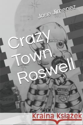 Crazy Town Roswell Jose M. Jimenez 9781095015964 Independently Published - książka