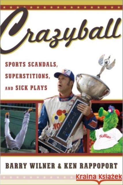 Crazyball: Sports Scandals, Superstitions, and Sick Plays Wilner, Barry 9781589799127 Taylor Trade Publishing - książka