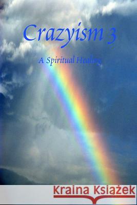 Crazyism 3: A Spiritual Healing Lucifer Jerem 9780359030286 Lulu.com - książka