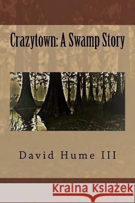 Crazytown: A Swamp Story David Hum 9781726065696 Createspace Independent Publishing Platform - książka