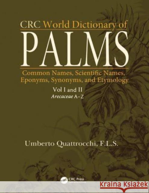 CRC World Dictionary of Palms: Common Names, Scientific Names, Eponyms, Synonyms, and Etymology (2 Volume Set) Umberto Quattrocchi 9781032097060 CRC Press - książka