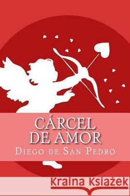 Cárcel de amor De San Pedro, Diego 9781547218493 Createspace Independent Publishing Platform - książka