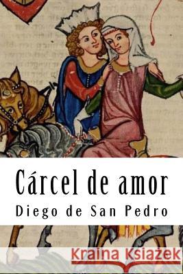 Cárcel de amor De San Pedro, Diego 9781987705621 Createspace Independent Publishing Platform - książka