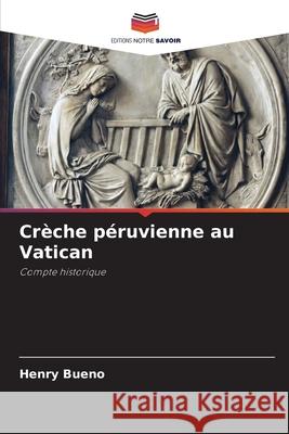 Crèche péruvienne au Vatican Bueno, Henry 9786204155517 Editions Notre Savoir - książka