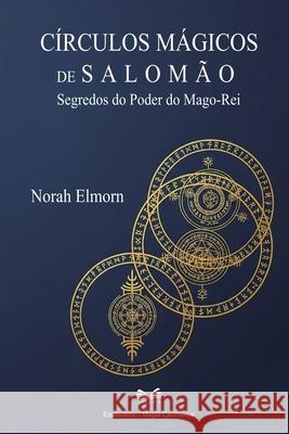 C?rculos M?gicos de Salom?o: Segredos do Poder do Mago-Rei Norah Elmorn Ferreira 9786598790271 Ahzuria.com - książka