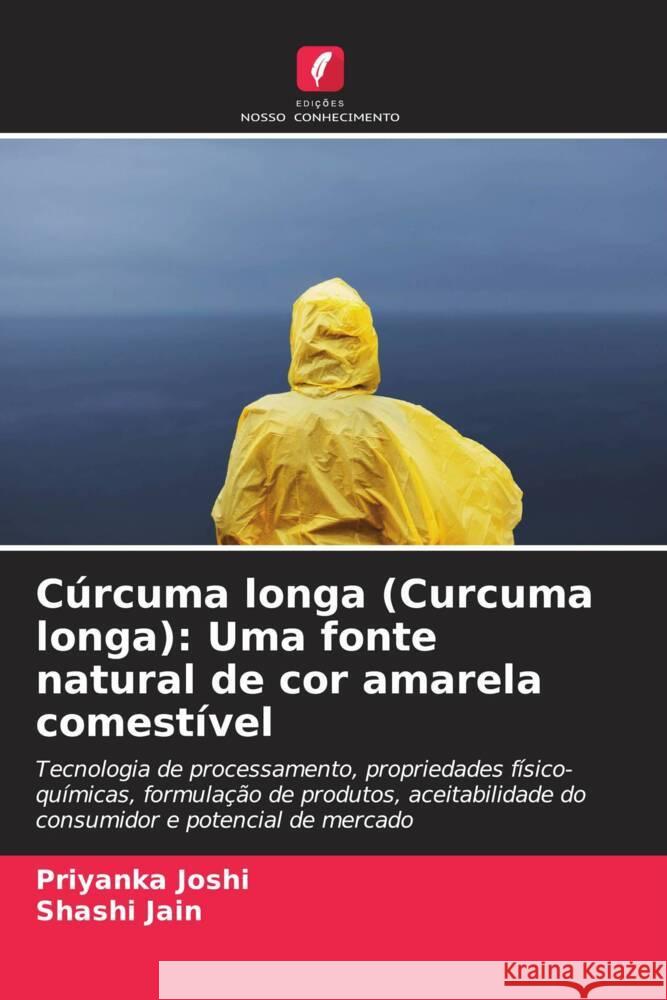 Cúrcuma longa (Curcuma longa): Uma fonte natural de cor amarela comestível Joshi, Priyanka, Jain, Shashi 9786202905206 Edições Nosso Conhecimento - książka